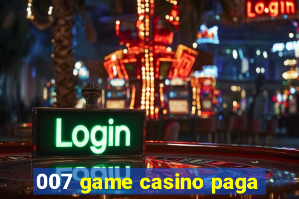 007 game casino paga